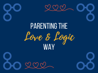 Parenting the Love & Logic Way